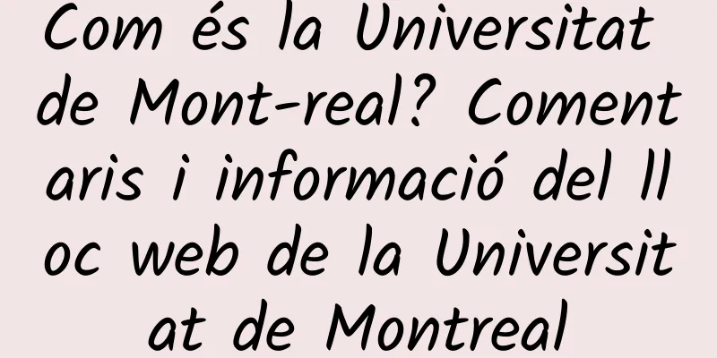 Com és la Universitat de Mont-real? Comentaris i informació del lloc web de la Universitat de Montreal