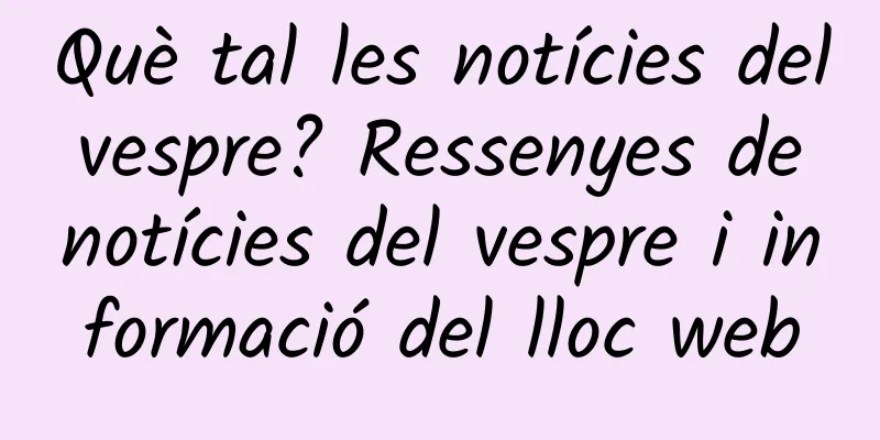 Què tal les notícies del vespre? Ressenyes de notícies del vespre i informació del lloc web