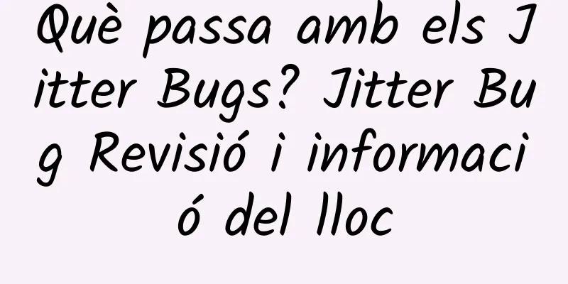 Què passa amb els Jitter Bugs? Jitter Bug Revisió i informació del lloc
