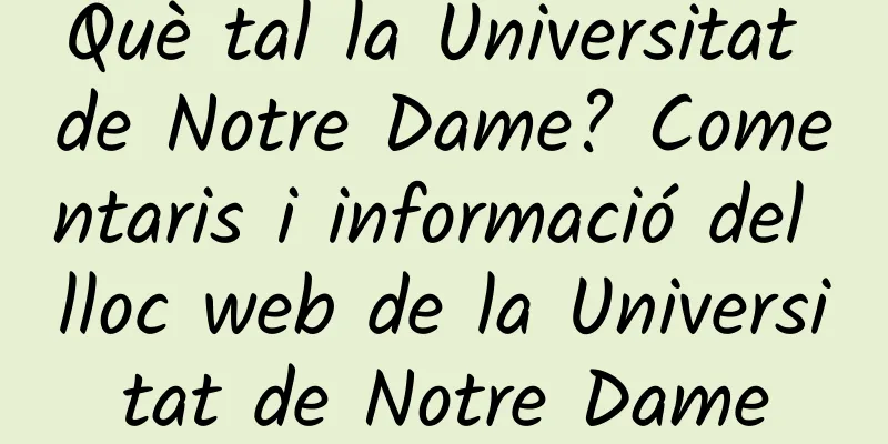 Què tal la Universitat de Notre Dame? Comentaris i informació del lloc web de la Universitat de Notre Dame