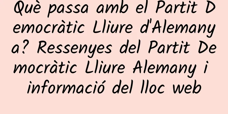 Què passa amb el Partit Democràtic Lliure d'Alemanya? Ressenyes del Partit Democràtic Lliure Alemany i informació del lloc web