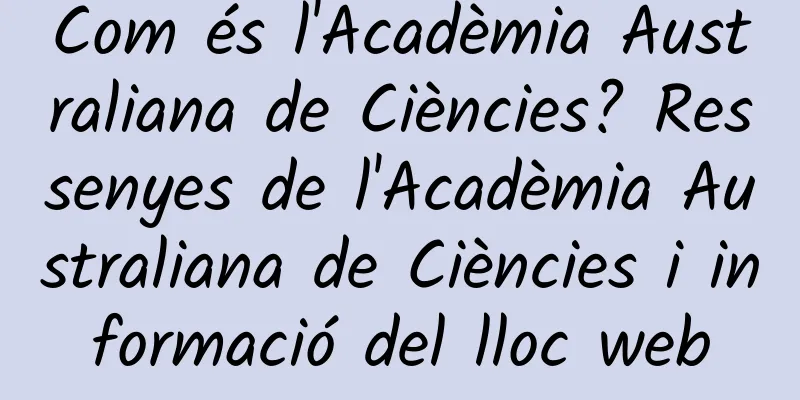 Com és l'Acadèmia Australiana de Ciències? Ressenyes de l'Acadèmia Australiana de Ciències i informació del lloc web