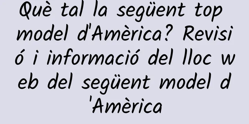 Què tal la següent top model d'Amèrica? Revisió i informació del lloc web del següent model d'Amèrica