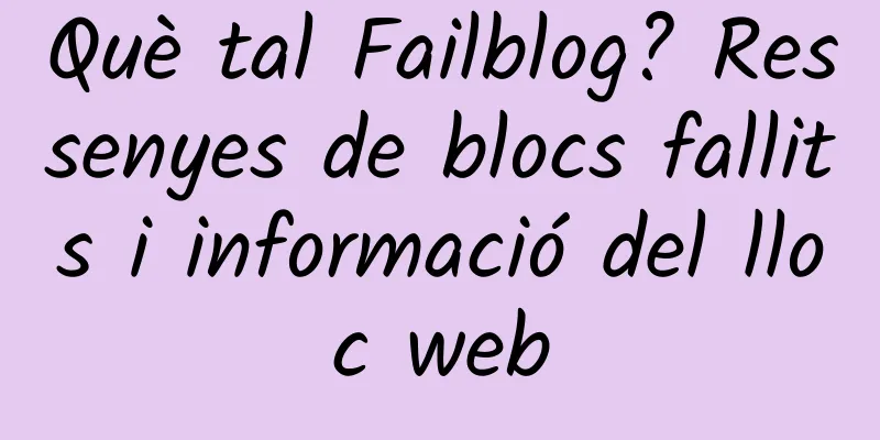 Què tal Failblog? Ressenyes de blocs fallits i informació del lloc web