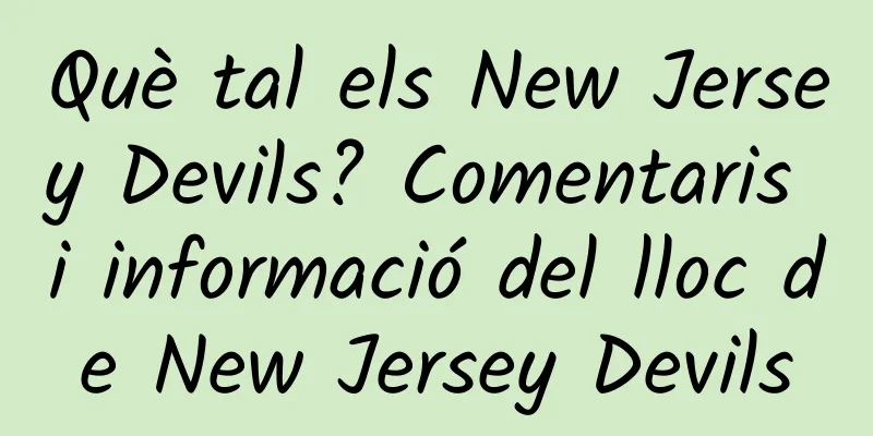 Què tal els New Jersey Devils? Comentaris i informació del lloc de New Jersey Devils