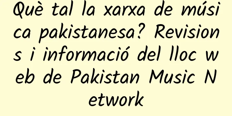 Què tal la xarxa de música pakistanesa? Revisions i informació del lloc web de Pakistan Music Network