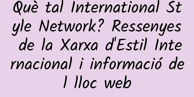 Què tal International Style Network? Ressenyes de la Xarxa d'Estil Internacional i informació del lloc web