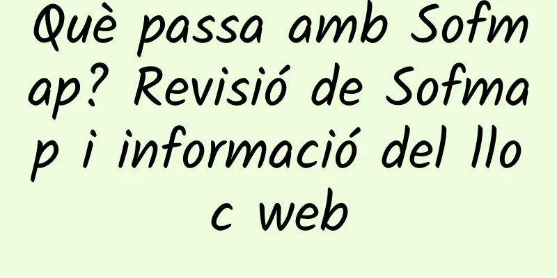 Què passa amb Sofmap? Revisió de Sofmap i informació del lloc web