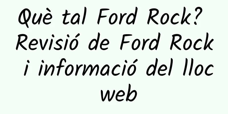 Què tal Ford Rock? Revisió de Ford Rock i informació del lloc web