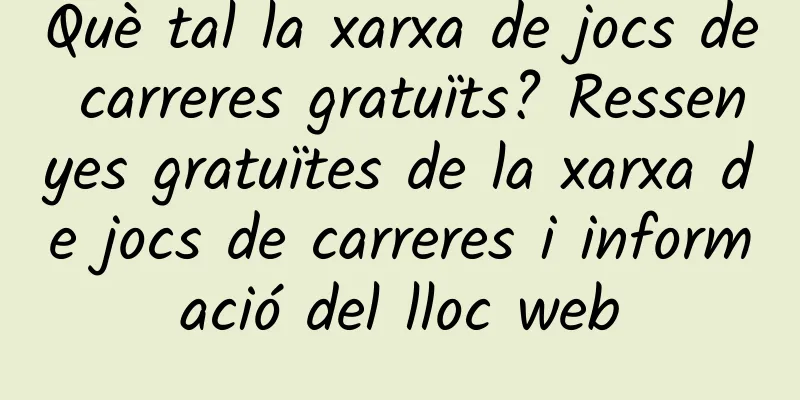 Què tal la xarxa de jocs de carreres gratuïts? Ressenyes gratuïtes de la xarxa de jocs de carreres i informació del lloc web
