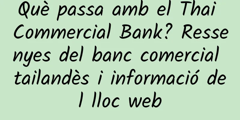Què passa amb el Thai Commercial Bank? Ressenyes del banc comercial tailandès i informació del lloc web