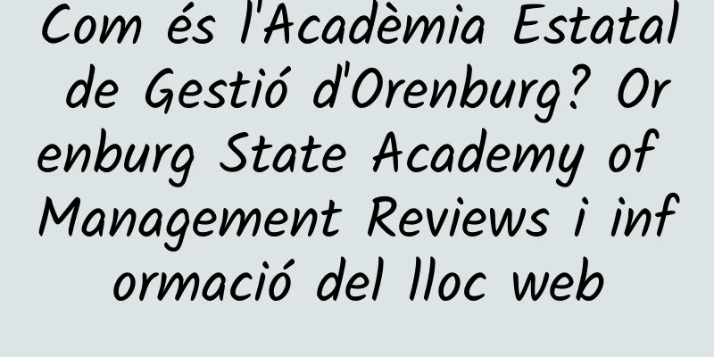Com és l'Acadèmia Estatal de Gestió d'Orenburg? Orenburg State Academy of Management Reviews i informació del lloc web