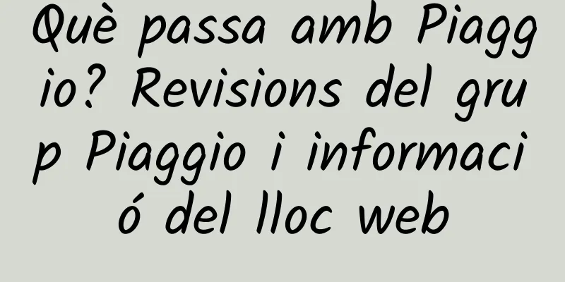 Què passa amb Piaggio? Revisions del grup Piaggio i informació del lloc web