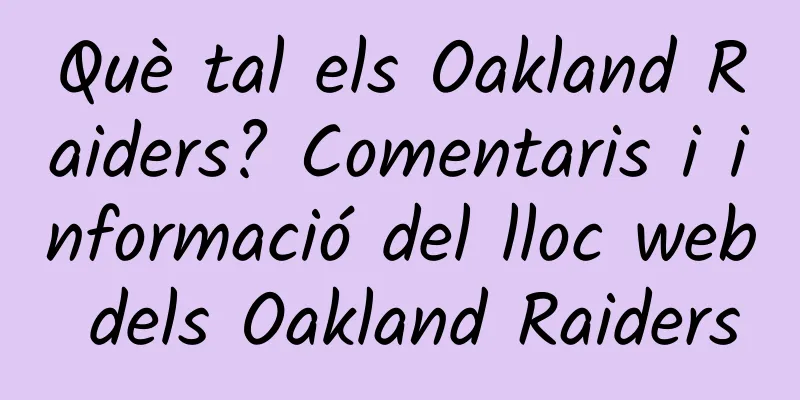 Què tal els Oakland Raiders? Comentaris i informació del lloc web dels Oakland Raiders