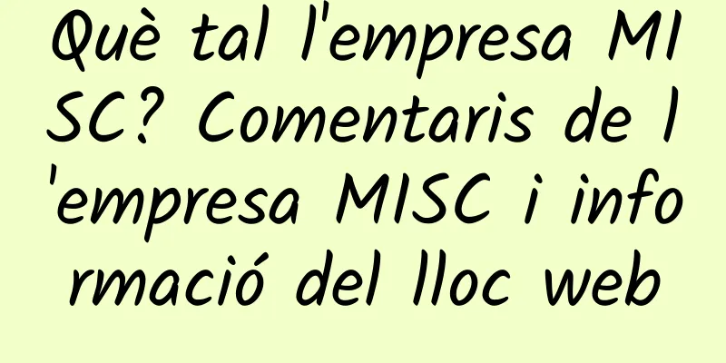Què tal l'empresa MISC? Comentaris de l'empresa MISC i informació del lloc web