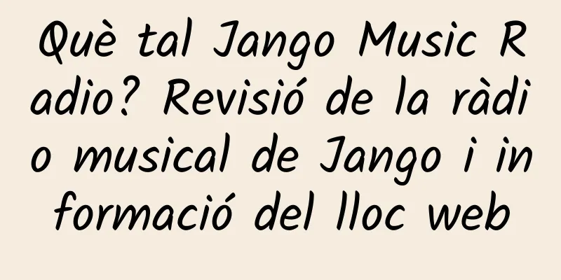 Què tal Jango Music Radio? Revisió de la ràdio musical de Jango i informació del lloc web