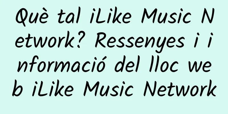 Què tal iLike Music Network? Ressenyes i informació del lloc web iLike Music Network