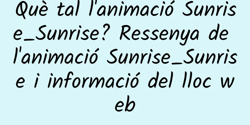 Què tal l'animació Sunrise_Sunrise? Ressenya de l'animació Sunrise_Sunrise i informació del lloc web