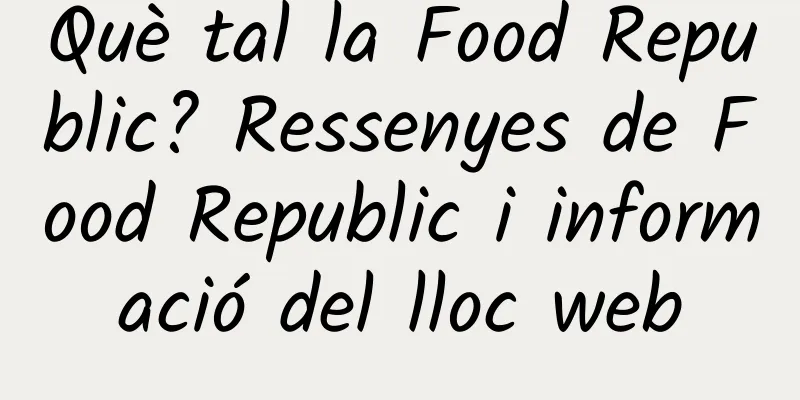 Què tal la Food Republic? Ressenyes de Food Republic i informació del lloc web