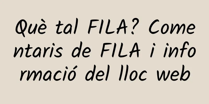 Què tal FILA? Comentaris de FILA i informació del lloc web