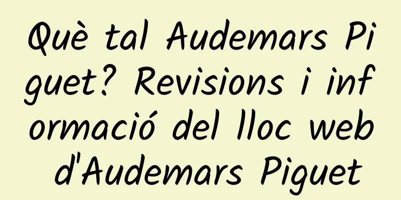 Què tal Audemars Piguet? Revisions i informació del lloc web d'Audemars Piguet