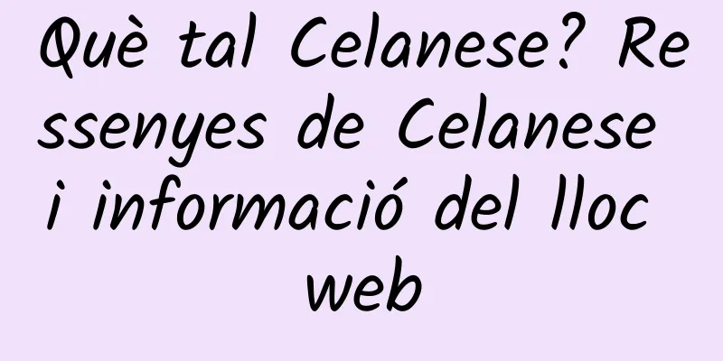 Què tal Celanese? Ressenyes de Celanese i informació del lloc web