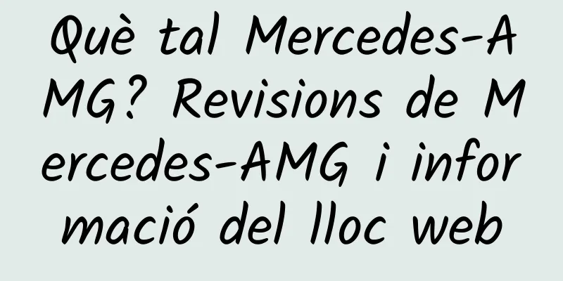 Què tal Mercedes-AMG? Revisions de Mercedes-AMG i informació del lloc web