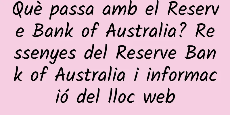 Què passa amb el Reserve Bank of Australia? Ressenyes del Reserve Bank of Australia i informació del lloc web