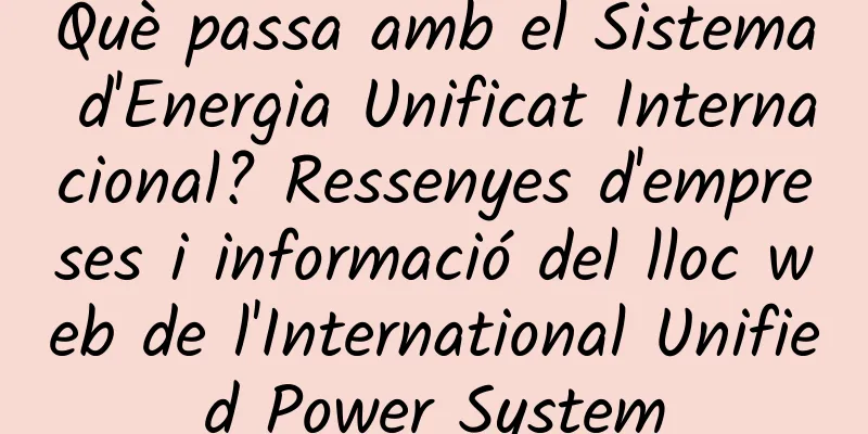 Què passa amb el Sistema d'Energia Unificat Internacional? Ressenyes d'empreses i informació del lloc web de l'International Unified Power System