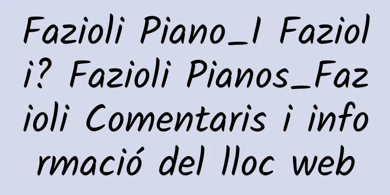 Fazioli Piano_I Fazioli? Fazioli Pianos_Fazioli Comentaris i informació del lloc web
