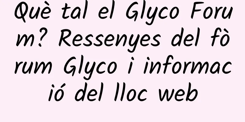 Què tal el Glyco Forum? Ressenyes del fòrum Glyco i informació del lloc web