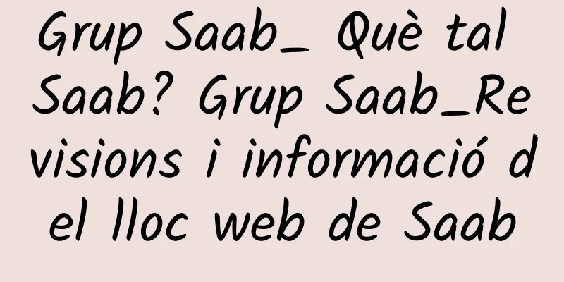 Grup Saab_ Què tal Saab? Grup Saab_Revisions i informació del lloc web de Saab