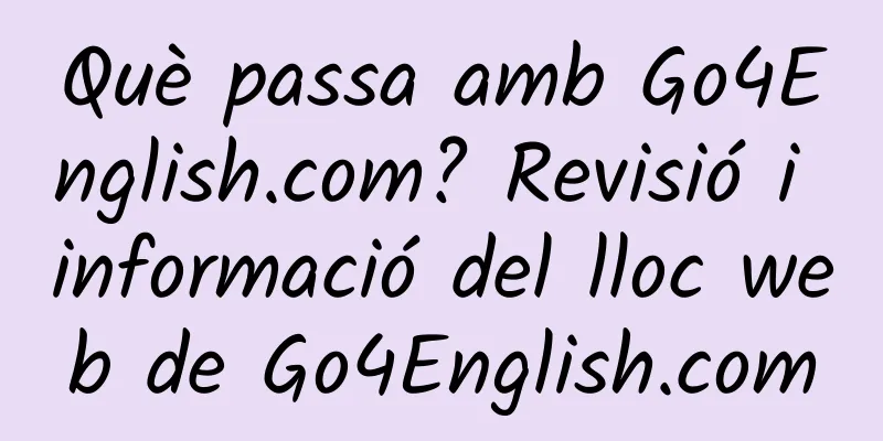 Què passa amb Go4English.com? Revisió i informació del lloc web de Go4English.com