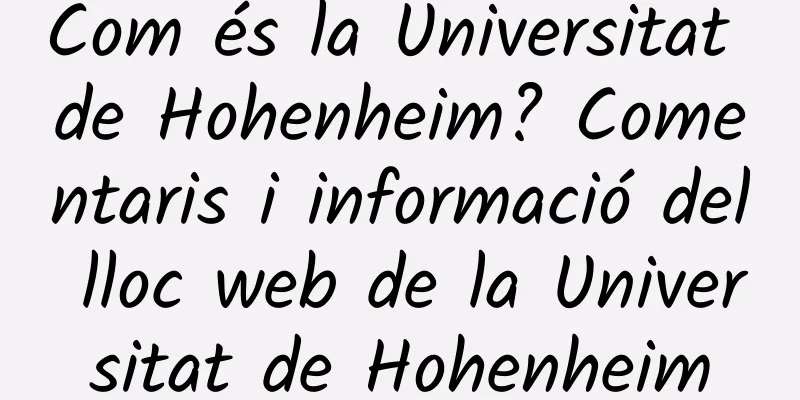 Com és la Universitat de Hohenheim? Comentaris i informació del lloc web de la Universitat de Hohenheim