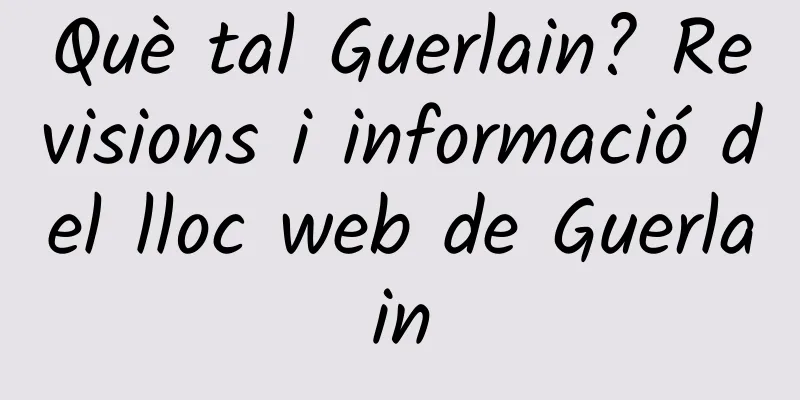 Què tal Guerlain? Revisions i informació del lloc web de Guerlain