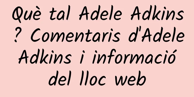 Què tal Adele Adkins? Comentaris d'Adele Adkins i informació del lloc web
