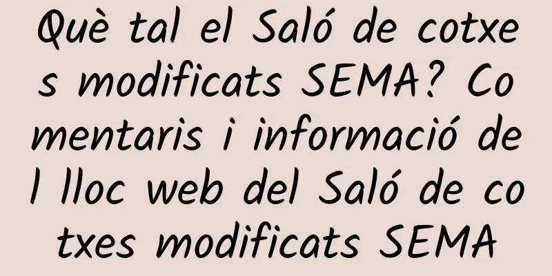 Què tal el Saló de cotxes modificats SEMA? Comentaris i informació del lloc web del Saló de cotxes modificats SEMA