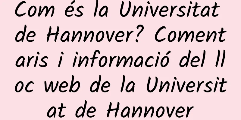 Com és la Universitat de Hannover? Comentaris i informació del lloc web de la Universitat de Hannover