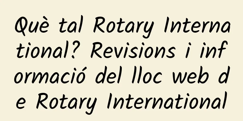 Què tal Rotary International? Revisions i informació del lloc web de Rotary International