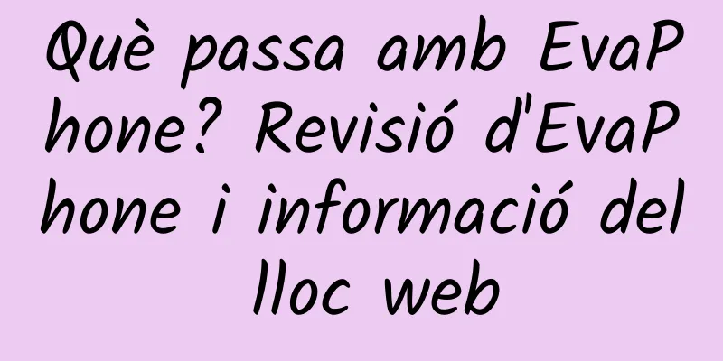 Què passa amb EvaPhone? Revisió d'EvaPhone i informació del lloc web