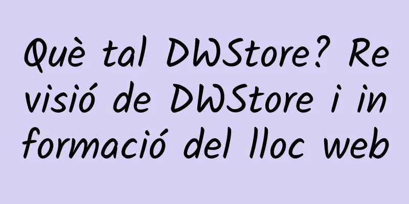 Què tal DWStore? Revisió de DWStore i informació del lloc web