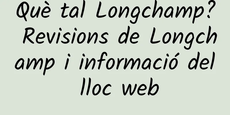 Què tal Longchamp? Revisions de Longchamp i informació del lloc web