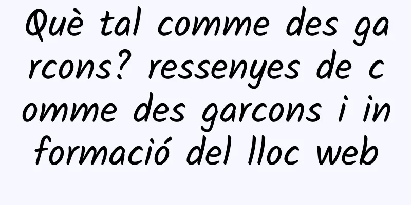 Què tal comme des garcons? ressenyes de comme des garcons i informació del lloc web