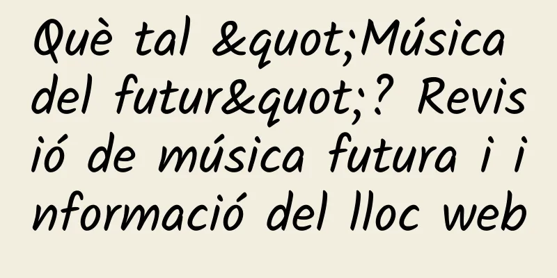 Què tal "Música del futur"? Revisió de música futura i informació del lloc web