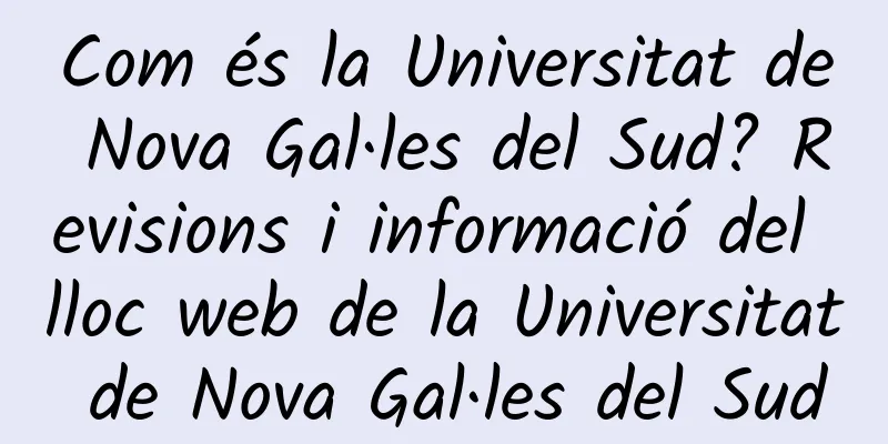 Com és la Universitat de Nova Gal·les del Sud? Revisions i informació del lloc web de la Universitat de Nova Gal·les del Sud