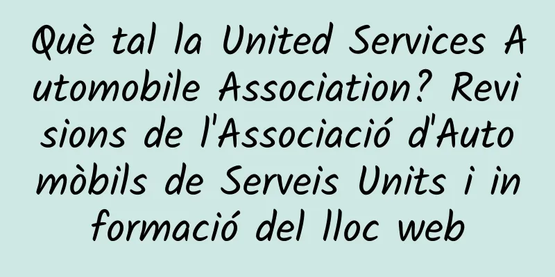 Què tal la United Services Automobile Association? Revisions de l'Associació d'Automòbils de Serveis Units i informació del lloc web