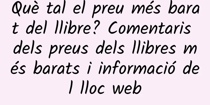 Què tal el preu més barat del llibre? Comentaris dels preus dels llibres més barats i informació del lloc web