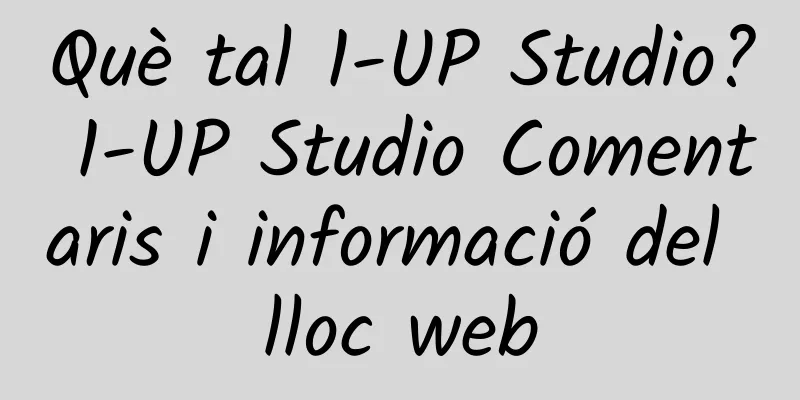 Què tal 1-UP Studio? 1-UP Studio Comentaris i informació del lloc web