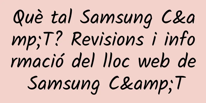Què tal Samsung C&T? Revisions i informació del lloc web de Samsung C&T
