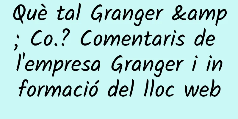 Què tal Granger & Co.? Comentaris de l'empresa Granger i informació del lloc web
